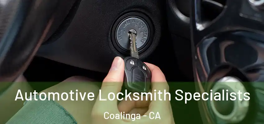  Automotive Locksmith Specialists Coalinga - CA