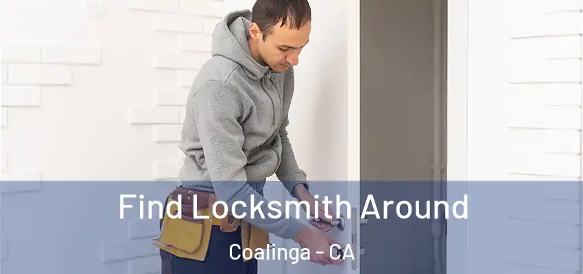 Find Locksmith Around Coalinga - CA