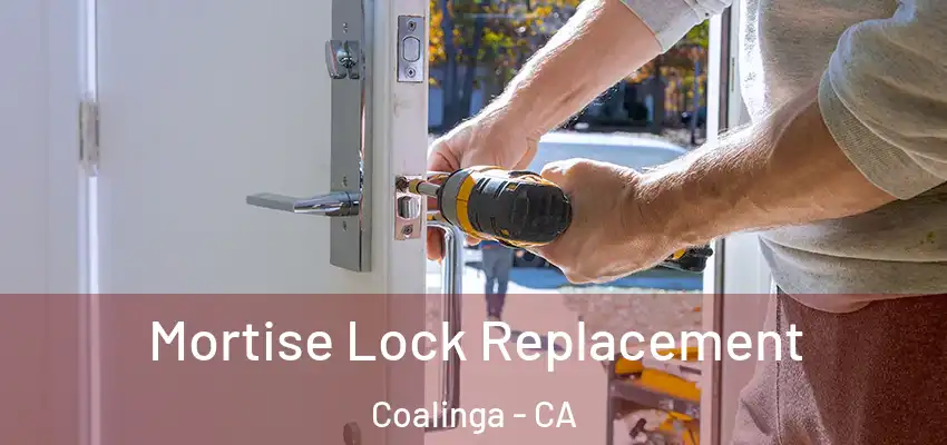 Mortise Lock Replacement Coalinga - CA
