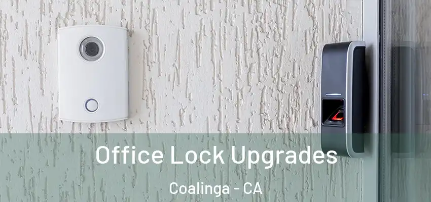  Office Lock Upgrades Coalinga - CA