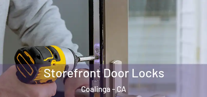  Storefront Door Locks Coalinga - CA